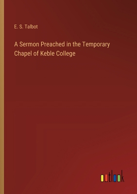 A Sermon Preached in the Temporary Chapel of Ke... 3368723995 Book Cover