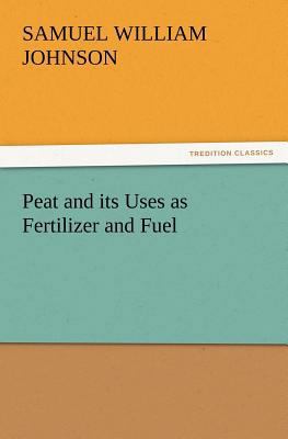 Peat and its Uses as Fertilizer and Fuel 3847218379 Book Cover