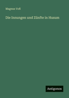 Die Innungen und Zünfte in Husum [German] 3563952469 Book Cover