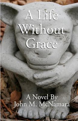 A Life Without Grace 1452839867 Book Cover