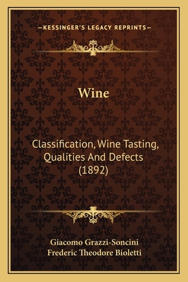 Wine: Classification, Wine Tasting, Qualities A... 1164147749 Book Cover