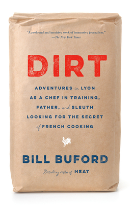 Dirt: Adventures in Lyon as a Chef in Training,... 0307455807 Book Cover