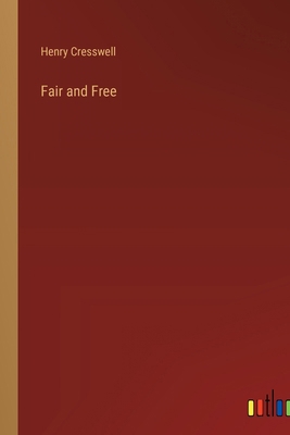 Fair and Free 3385107679 Book Cover