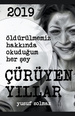 2019 Çürüyen Yıllar [Turkish] B0D24P5WN1 Book Cover