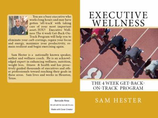 Executive Wellness: The 4 Week Get-Back-On-Trac... 0988846306 Book Cover