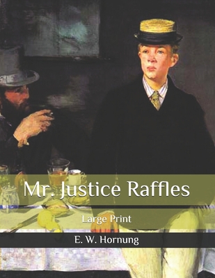 Mr. Justice Raffles: Large Print B088NXZBPP Book Cover
