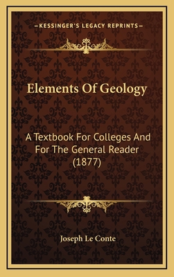 Elements Of Geology: A Textbook For Colleges An... 1168273749 Book Cover