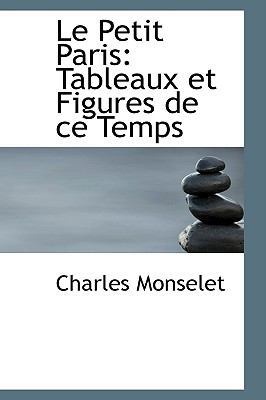 Le Petit Paris: Tableaux Et Figures de Ce Temps 1103500767 Book Cover