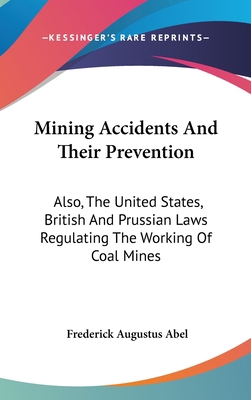 Mining Accidents And Their Prevention: Also, Th... 0548205531 Book Cover