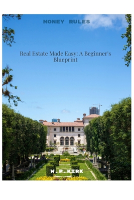Real Estate Made Easy: A Beginner's Blueprint B0DSHT3R9Z Book Cover
