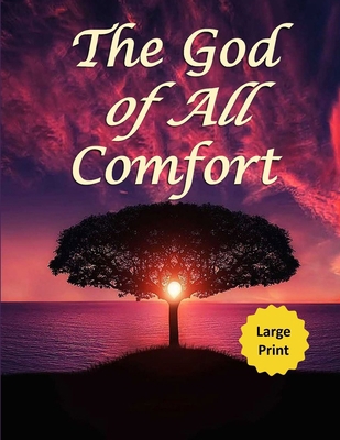 The God of All Comfort (Large Print): Bible Pro... [Large Print] 1710521031 Book Cover