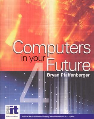 Computers in Your Future (4th Edition) 0130898155 Book Cover