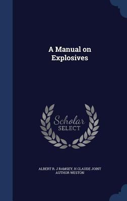 A Manual on Explosives 1340222906 Book Cover