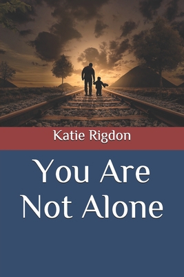 You Are Not Alone B086PL697D Book Cover
