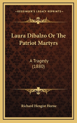 Laura Dibalzo Or The Patriot Martyrs: A Tragedy... 1165439204 Book Cover
