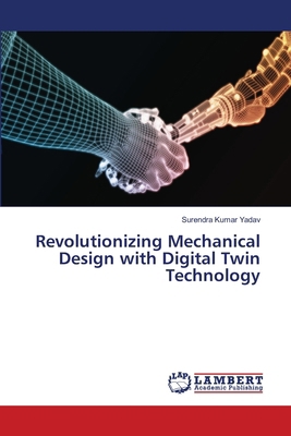 Revolutionizing Mechanical Design with Digital ... 6207484657 Book Cover