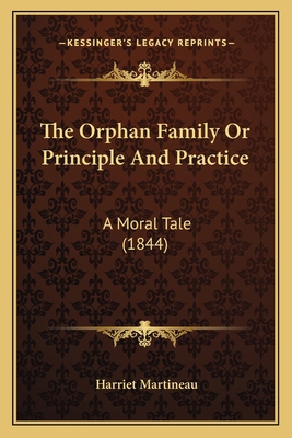 The Orphan Family Or Principle And Practice: A ... 1165593351 Book Cover