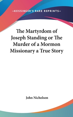 The Martyrdom of Joseph Standing or The Murder ... 0548048886 Book Cover