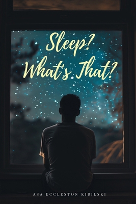 Sleep? What's That?: Finding Sleep at Last B0D1Y7Z37V Book Cover