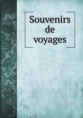 Souvenirs de voyages [French] 5518979657 Book Cover