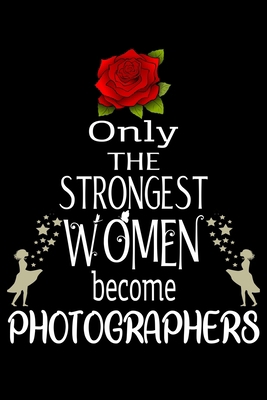 Only The Strongest Women become Photographers: ... 1660680581 Book Cover