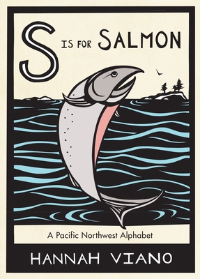 S Is for Salmon: A Pacific Northwest Alphabet 1570618739 Book Cover