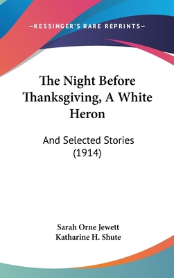 The Night Before Thanksgiving, A White Heron: A... 1104335409 Book Cover