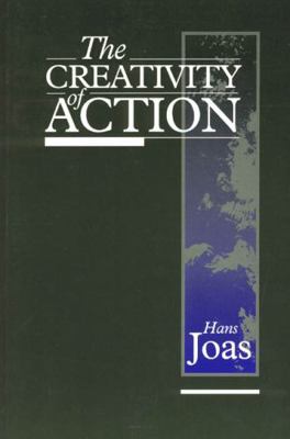 The Creativity of Action 0226400441 Book Cover