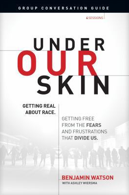 Under Our Skin Group Conversation Guide: Gettin... 1496417828 Book Cover