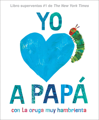 Yo Amo a Papá, Con La Oruga Muy Hambrienta (I L... [Spanish] 0593888154 Book Cover