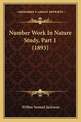 Number Work In Nature Study, Part 1 (1893) 1164885340 Book Cover