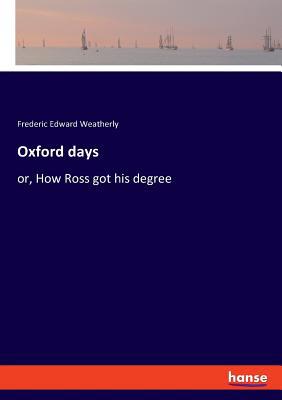 Oxford days: or, How Ross got his degree 3337712029 Book Cover