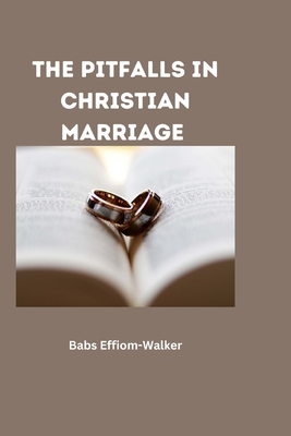 The Pitfalls in Christian Marriages B0C6BSW2P6 Book Cover