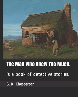 The Man Who Knew Too Much.: is a book of detect... B08HTDC8ZV Book Cover