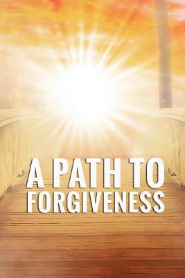 A Path To Forgiveness 1541112903 Book Cover