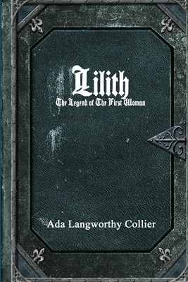 Lilith: The Legend of the First Woman 1365145549 Book Cover