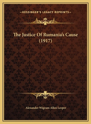 The Justice Of Rumania's Cause (1917) 1169439381 Book Cover