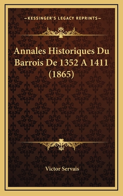 Annales Historiques Du Barrois De 1352 A 1411 (... [French] 1168266572 Book Cover