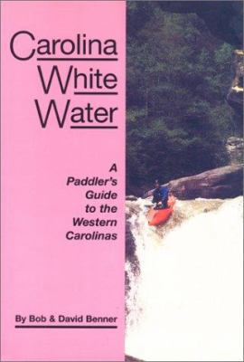 Carolina Whitewater: A Paddler's Guide to the W... 0897321324 Book Cover