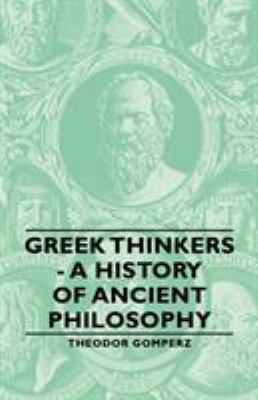 Greek Thinkers - A History of Ancient Philosophy 1406766054 Book Cover