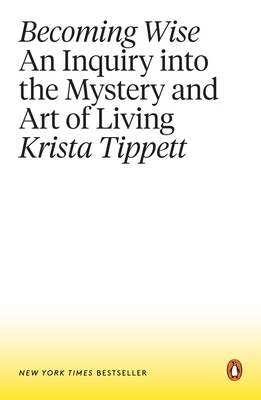 Becoming Wise: An Inquiry Into the Mystery and ... 1101980311 Book Cover