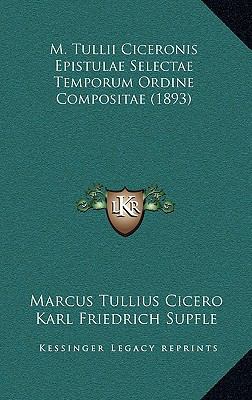 M. Tullii Ciceronis Epistulae Selectae Temporum... [Latin] 1165494647 Book Cover