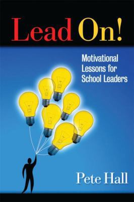 Lead On!: Motivational Lessons for School Leaders 1596672013 Book Cover