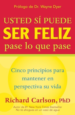 Usted Si Puede Ser Feliz Pase Lo Que Pase: Cinc... [Spanish] 1577310497 Book Cover