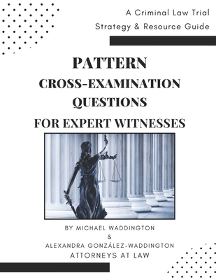 Pattern Cross-Examination for Expert Witnesses:... B0CZ4BGYNV Book Cover