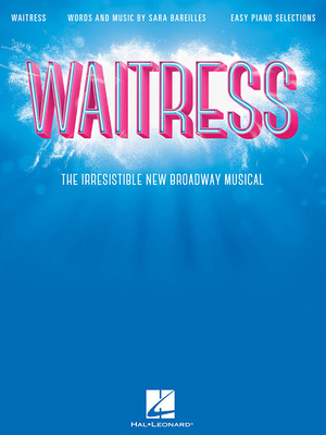 Waitress - Easy Piano Selections: The Irresisti... 154002198X Book Cover