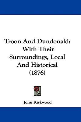 Troon And Dundonald: With Their Surroundings, L... 1104543338 Book Cover