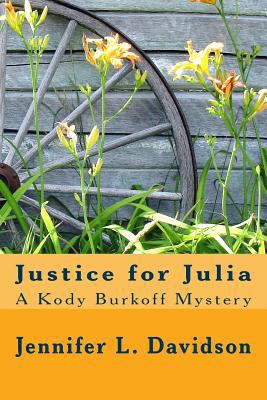 Justice for Julia: A Kody Burkoff Mystery 1489519777 Book Cover