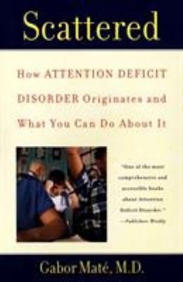 Scattered: How Attention Deficit Disorder Origi... B00A2MSG66 Book Cover