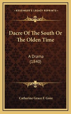 Dacre Of The South Or The Olden Time: A Drama (... 1169085806 Book Cover